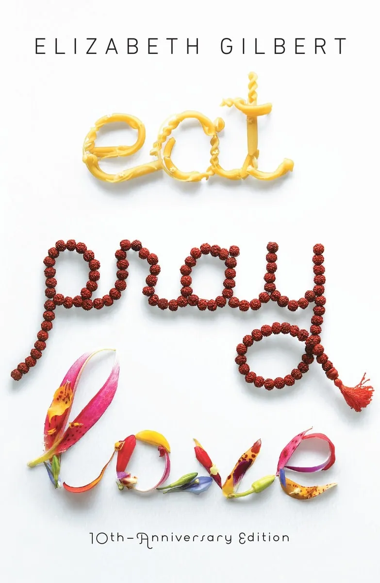 Cover of Eat Pray Love: 10th-Anniversary Edition by Elizabeth Gilbert.
