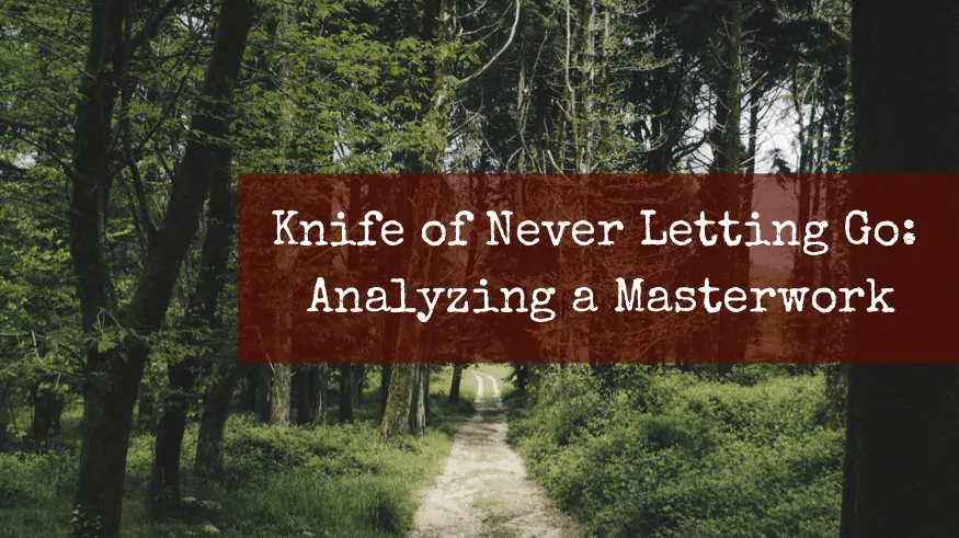 A sunlit forest path, with text overlaid reading 'Knife of Never Letting Go: Analyzing a Masterwork.'