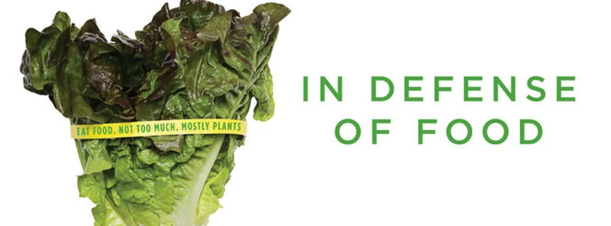 Cover art for In Defense of Food: a bundle of lettuce wrapped in tape reading 'Eat food. Not too much. Mostly plants.'