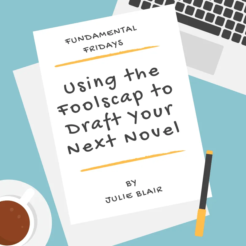 Title graphic "Using the Foolscap to Draft Your Next Novel" by Julie Blair.