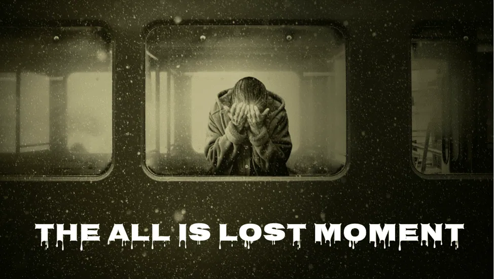 A silhouetted figure hunched over with head in hands beside a train window, under the words "The All Is Lost Moment."