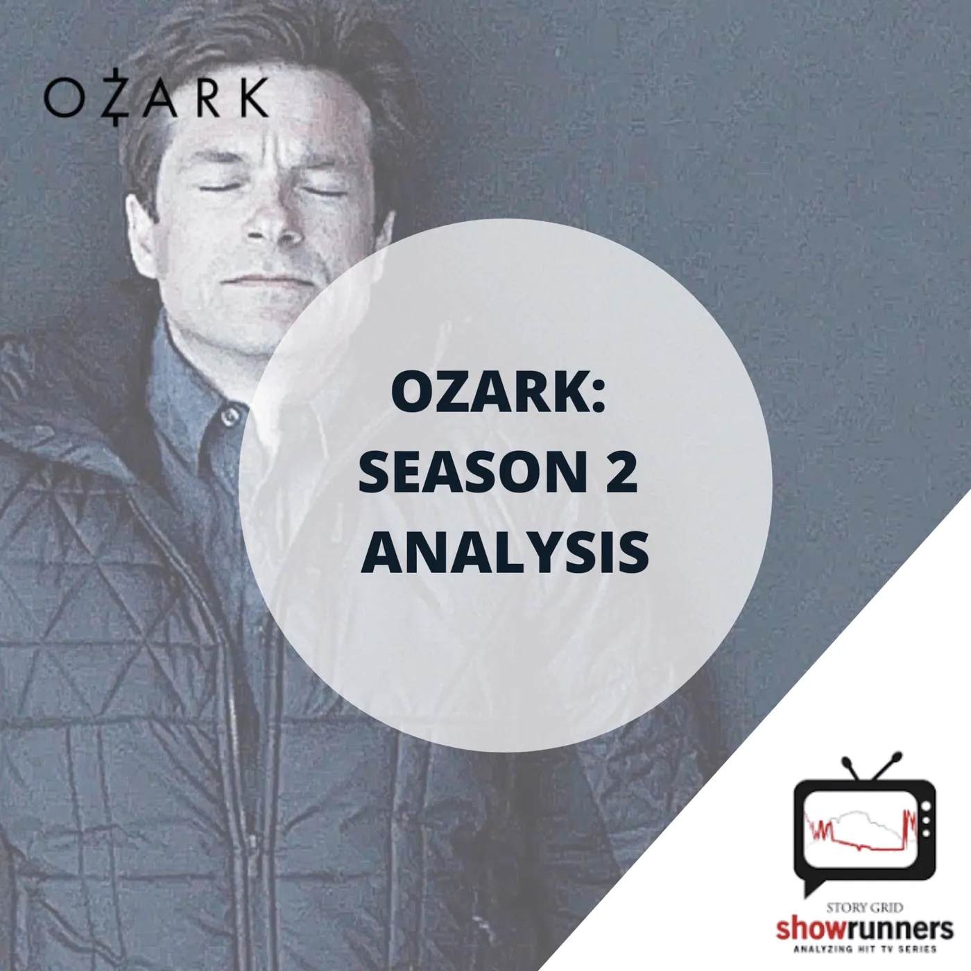 Title card for 'Ozark: Season 2 Analysis' over a still of Marty Byrde with eyes closed, Story Grid Showrunners logo.
