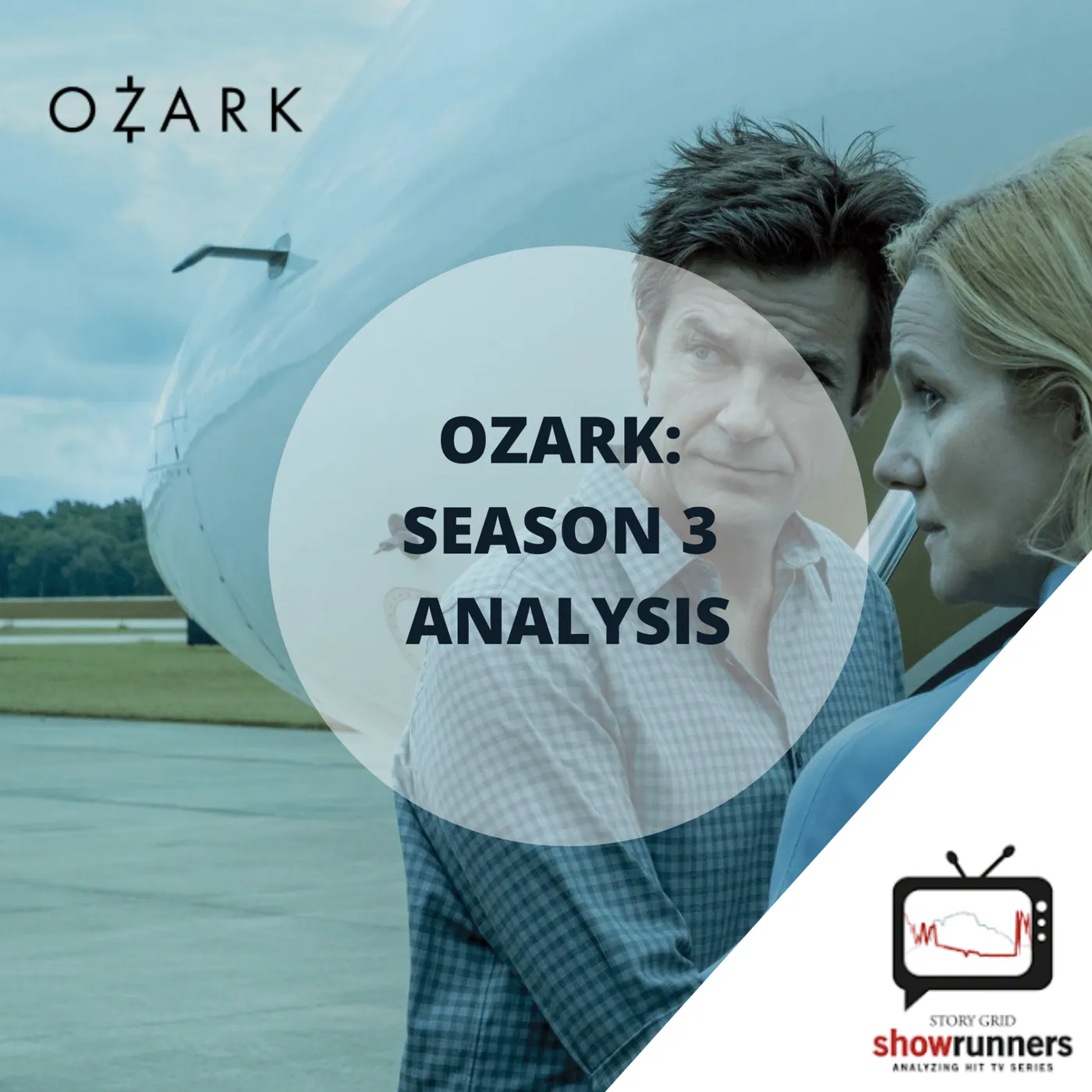 Title card for 'Ozark: Season 3 Analysis' over a still of Marty and Wendy Byrde beside a small aircraft, Story Grid Showrunners logo.
