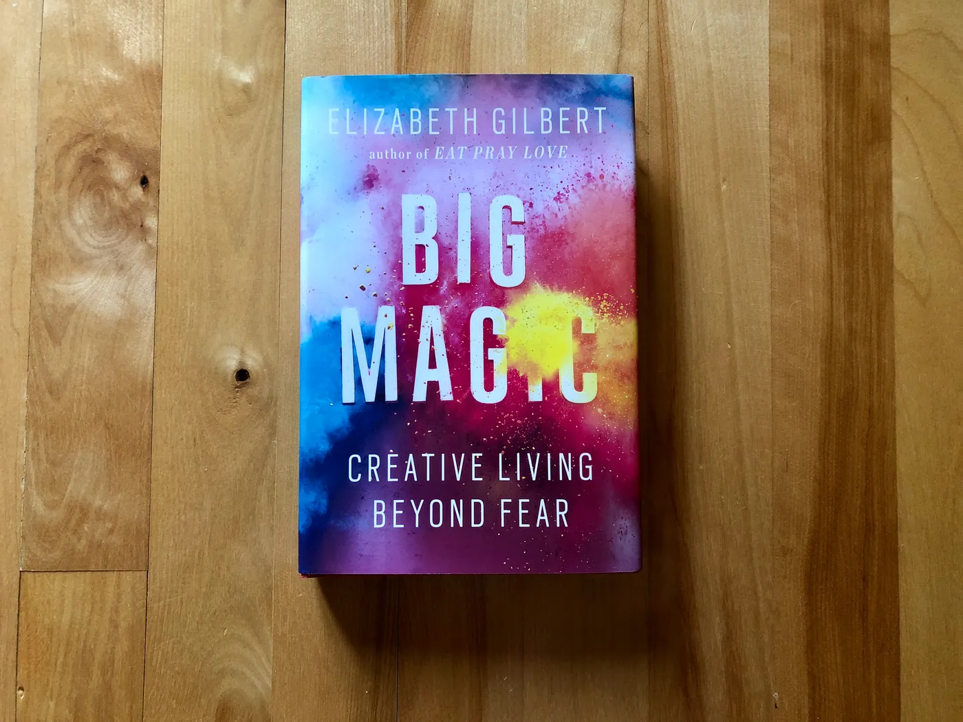 Cover of Big Magic: Creative Living Beyond Fear by Elizabeth Gilbert.