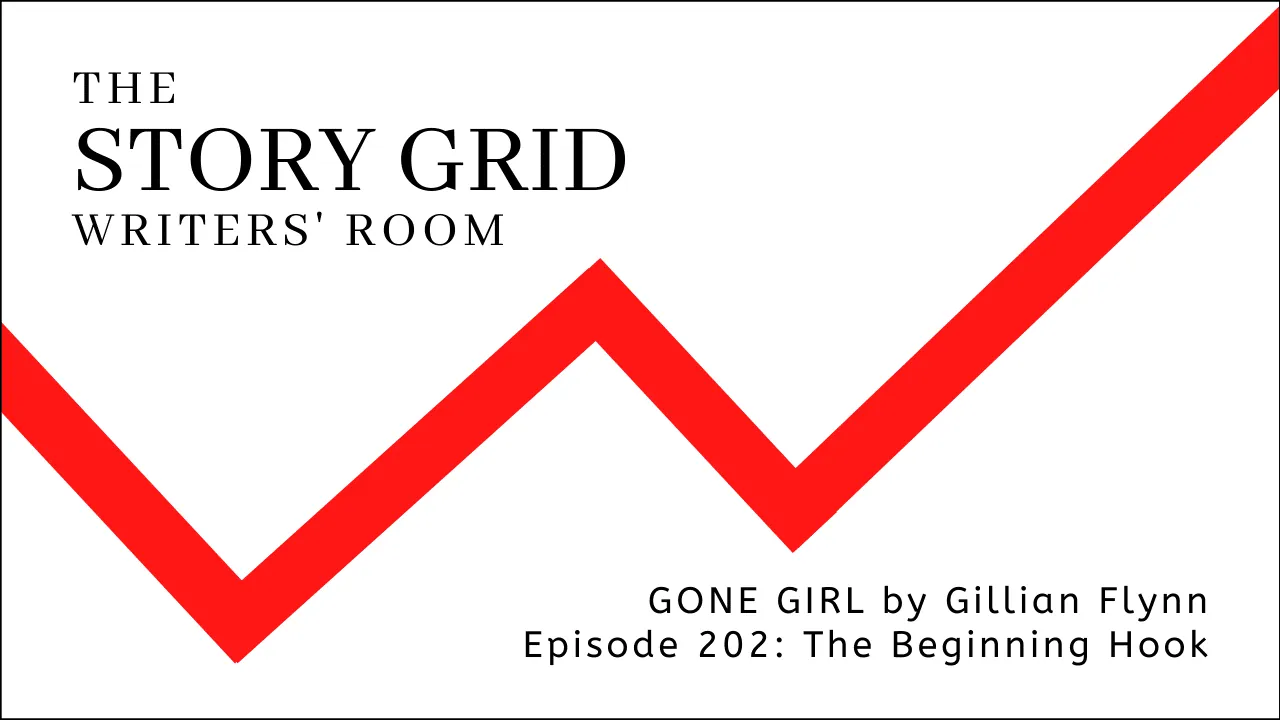 Title card for The Story Grid Writers' Room: Gone Girl by Gillian Flynn, Episode 202: The Beginning Hook.