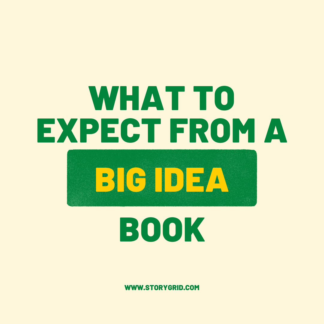 Title card in green on cream reading “What to Expect from a Big Idea Book”, with storygrid.com beneath.