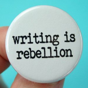 Writing is Rebellion