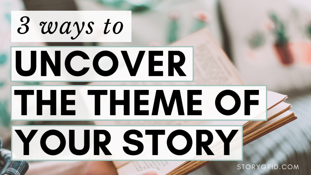 How to uncover the theme of your story. Writing tips for fiction authors who want to learn how to write a book. #amwriting #amediting