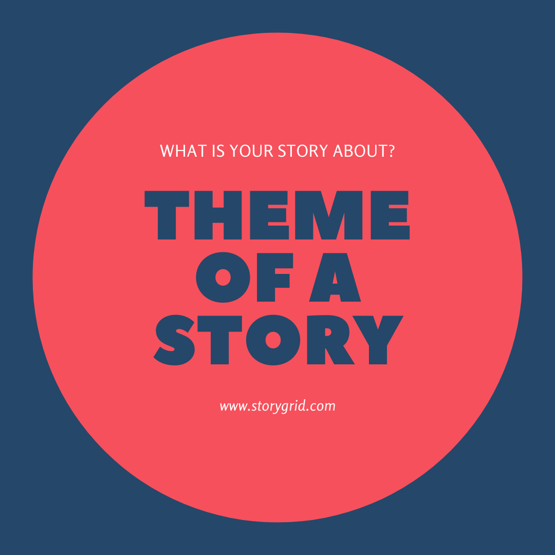 Theme Of A Story 3 Ways To Uncover Yours With Story Grid